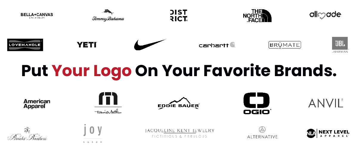 We embroider all of your favorite brands including The North Face, Under Armour, Carhartt, Ogio, Next Level, Bella + Canvas, Mercer + Mettle, Tommy Bahama, Brooks Brothers and more.